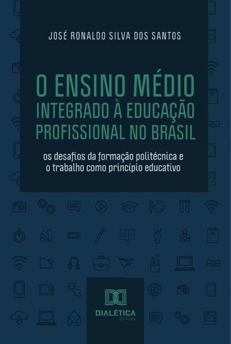 O Ensino Médio Integrado À Educação Profissional No Brasi...