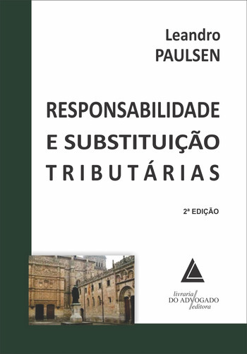 Livro Responsabilidade E Substituição Tributárias - 02ed/14, De Paulsen, Leandro. Livraria Do Advogado Editora, Capa Mole Em Português, 2014