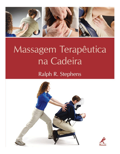 Massagem terapêutica na cadeira, de Stephens, Ralph R.. Editora Manole LTDA, capa mole em português, 2008