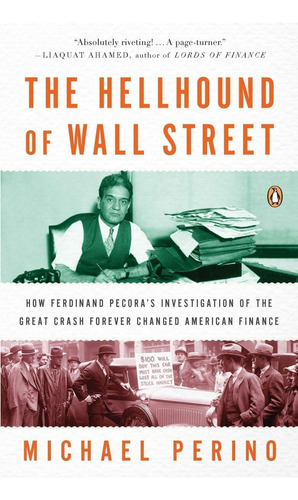 Libro: The Hellhound Of Wall Street: How Ferdinand Pecoraøs