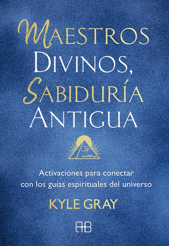 Maestros Divinos, Sabiduría Antigua - Kyle Gray