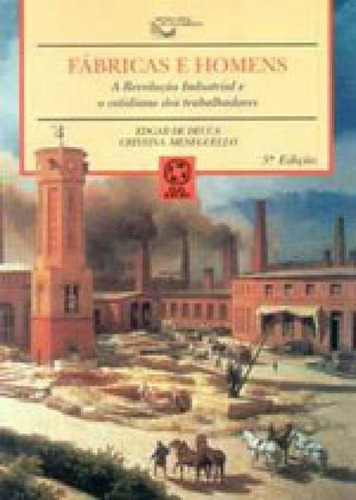 Fábricas E Homens: A Revolução Industrial E O Cotidiano Dos Trabalhadores, De Decca, Edgar Salvadori De. Editora Atual, Capa Mole Em Português