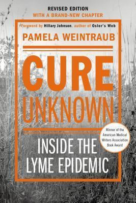 Libro Cure Unknown : Inside The Lyme Epidemic - Pamela We...