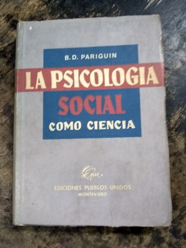 La Psicología Social Como Ciencia. Pariguin. (1967/250 Pág.)