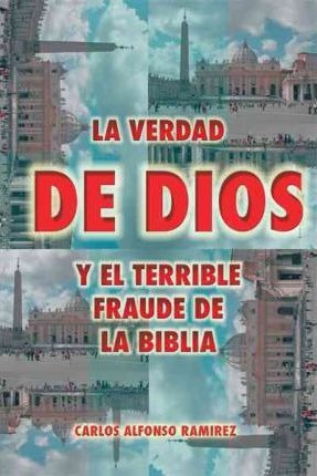La Verdad De Dios Y El Terrible Fraude De La Biblia - Car...