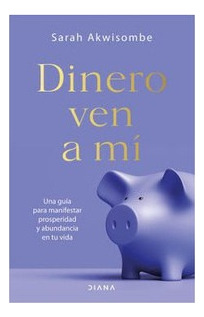 Libro Fisico Original Dinero, Ven A Mí Akwisombe, Sarah