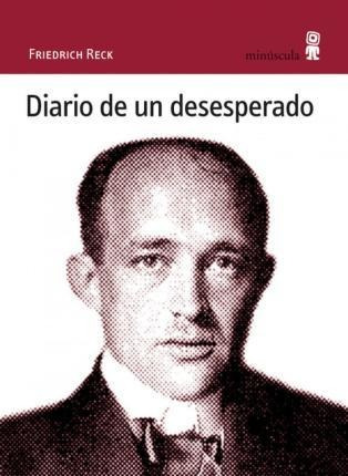 Diario De Un Desesperado - Friedrich Reck