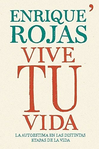 Vive Tu Vida, De Enrique Rojas. Editorial Temas De Hoy, Tapa Blanda En Español, 2018