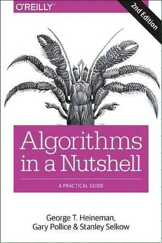 Algorithms In A Nutshell, 2e, De George Heineman. Editorial O'reilly Media, Inc, Usa, Tapa Blanda En Inglés, 2016