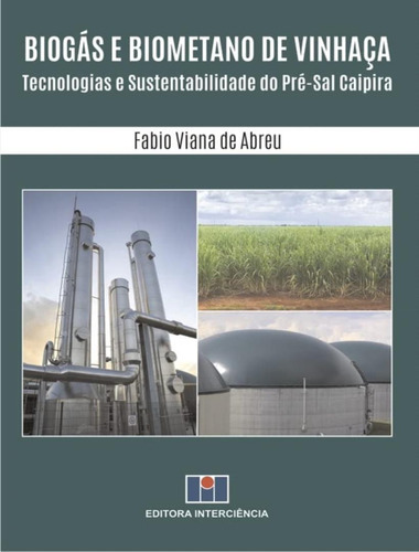 Biogás E Biometano De Vinhaça: Biogás E Biometano De Vinhaça, De Abreu, Fabio Viana De. Editora Interciencia, Capa Mole, Edição 1 Em Português, 2023