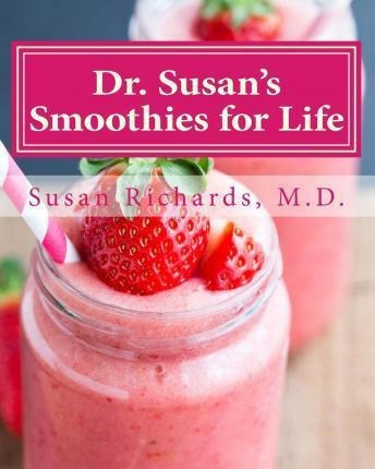 Dr. Susan's Smoothies For Life - Susan Richards M D (pape...