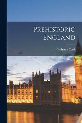 Libro Prehistoric England - Clark, Grahame 1907-1995