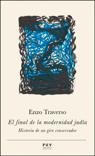 El Final De La Modernidad Judía, De Enzo Traverso Y Gustau Muñoz Veiga. Editorial Publicacions De La Universitat De València, Tapa Blanda En Español, 2014