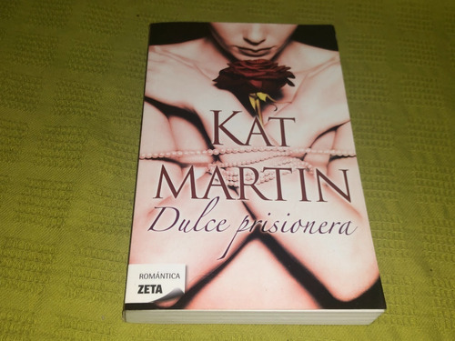 Dulce Prisionera - Kat Martin - Zeta