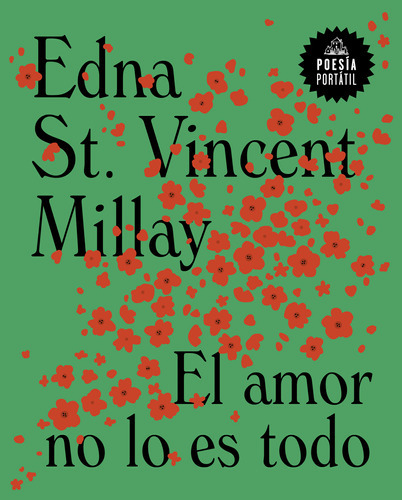 El Amor No Lo Es Todo - St. Vincent Millay, Edna  - * 