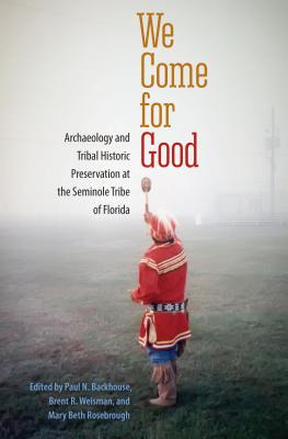 Libro We Come For Good: Archaeology And Tribal Historic P...