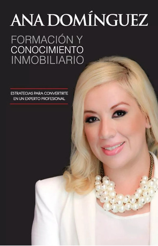 Libro Formación Y Conocimiento Inmobiliario, Ana Domínguez A