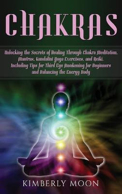 Libro Chakras : Unlocking The Secrets Of Healing Through ...