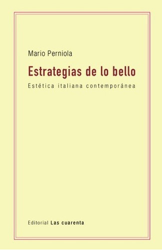 Estrategias de lo bello - Mario Perniola: ESTETICA ITALIANA CONTEMPORANEA, de MARIO PERNIOLA. Editorial LAS CUARENTA, edición 1 en español