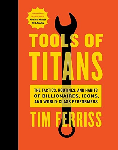 Tools Of Titans The Tactics, Routines, And Habits Of Billion