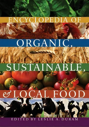 Encyclopedia Of Organic, Sustainable, And Local Food, De Leslie A. Duram. Editorial University Of Nebraska Press, Tapa Blanda En Inglés