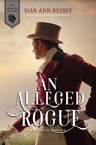 An Alleged Rogue (georgian Gentlemen, 3) - Sian Ann, De Sian Ann Bessey. Editorial Covenantmunications, Inc. En Inglés