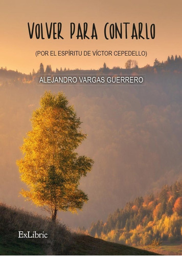Libro Volver Para Contarlo - Alejandro Vargas Guerrero