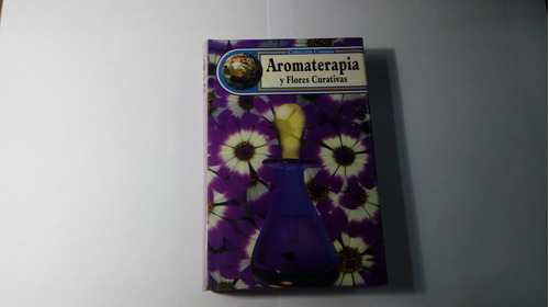 Libro Aromaterapia Y Flores Curativas