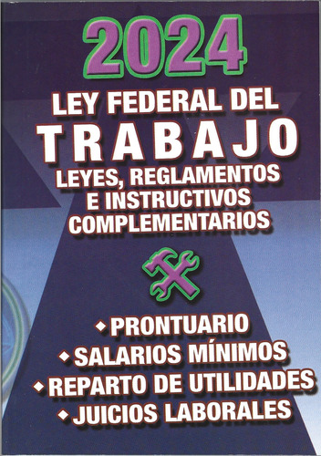 Ley Federal Del Trabajo.  Leyes, Reglamentos E Instructivos