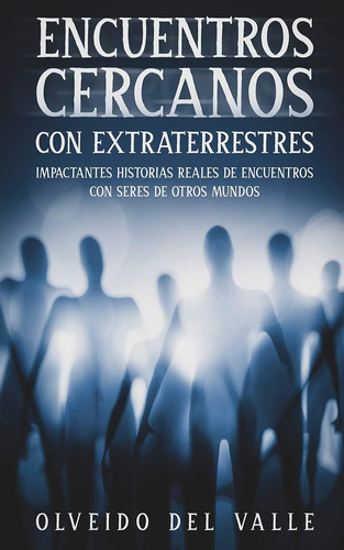 Libro: Encuentros Cercanos Con Extraterrestres: Impactantes