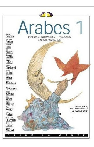 Arabes 1 Poemas Cronicas Y Relatos En Sudamerica - S, De Saydah Arslan Abud Konsol. Editorial Desde La Gente En Español