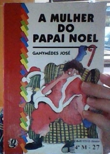 Livro A Mulher Do Papai Noel Ganymedes José