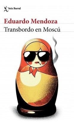 Libro Transbordo En Moscu De Eduardo Mendoza