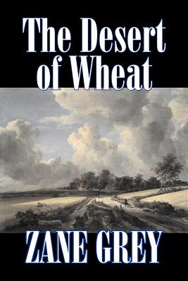 Libro The Desert Of Wheat By Zane Grey, Fiction, Westerns...