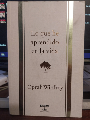 Lo Que He Aprendido En La Vida. Oprah Winfrey. Edit Aguilar
