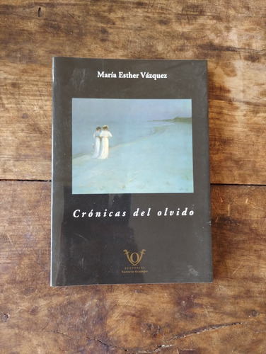 Cronicas Del Olvido - Maria Esther Vazquez - Victoria Ocampo
