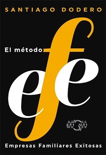 El Método Efe ( Empresas Familiares Exitosas) - Dodero, Sant