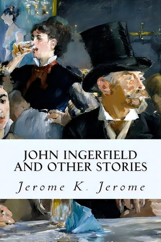 John Ingerfield And Other Stories, De Jerome, Jerome K.. Editorial St Paul Pr, Tapa Blanda En Inglés