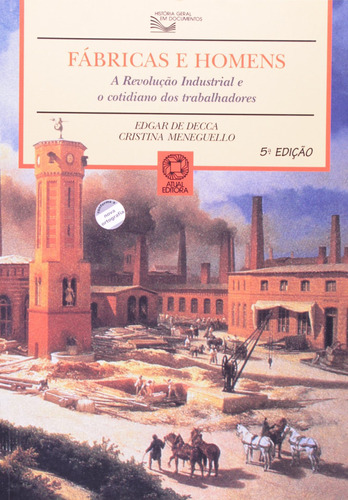 Fábricas e homens: A revolução industrial e o cotidiano dos trabalhadores, de Meneguello, Cristina. Editora Somos Sistema de Ensino, capa mole em português, 2004