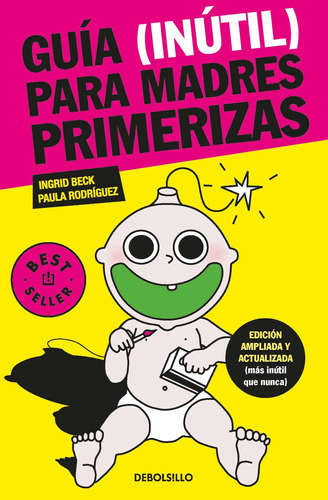 Guia (Inutil) Para Madres Primerizas, de Beck Ingrid / Rodriguez Paula. Editorial Debols!Llo, tapa blanda en español, 2022