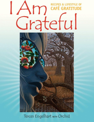 Libro: I Am Grateful: Recipes And Lifestyle Of Cafe Gratitud