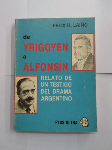 De Yrigoyen A Alfonsín - Félix H. Laiño