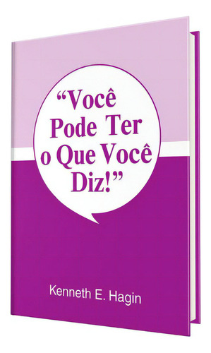 Você Pode Ter O Que Você Diz, De Kenneth Hagin., Vol. 0. Editora Rhema Publicações, Capa Mole Em Português, 2022