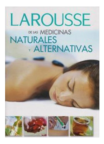 Libro Larousse De Las Medicinas Naturales Y Alternativas -