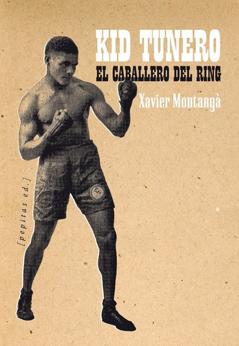 Kid Tunero El Caballero Del Ring - Montanya I Atoche,xavier