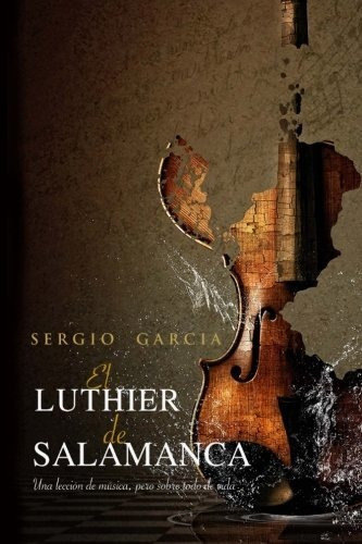 Libro : El Luthier De Salamanca - Rodrigo, Sergio Garcia