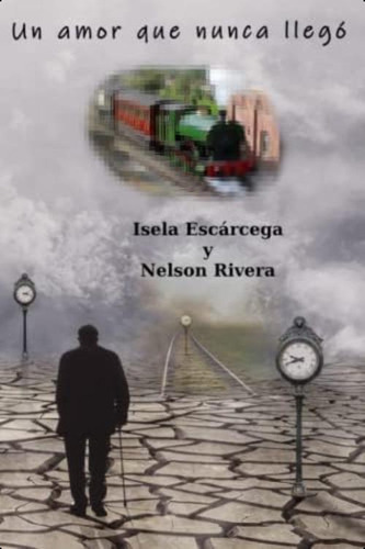 Un Amor Que Nunca Llegó (spanish Edition), De Rivera Vides, Nelson René. Editorial Oem, Tapa Blanda En Español