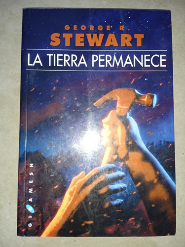 La Tierra Permanece - George R. Stewart 