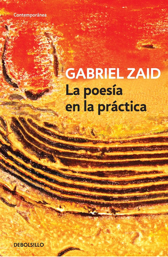 La poesía en la práctica, de Zaid, Gabriel. Serie Contemporánea Editorial Debolsillo, tapa blanda en español, 2010