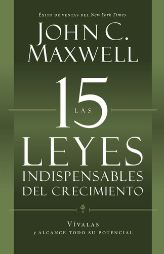 Las 15 Leyes Indispensables Del Crecimiento, de Maxwell, John. Editorial Center Street, tapa blanda en español, 2013